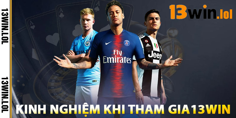 Thể Thao 13WIN – Sân Chơi Cá Cược Uy Tín Hàng Đầu Châu Á 3 Kinh Nghiệm Khi Tham Gia Thể Thao 13WIN
