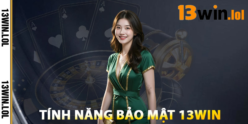 Bảo Mật 13WIN – Hệ Thống Giám Sát Giao Dịch Chuẩn Quốc Tế 2 Tính Năng Bảo Mật 13WIN